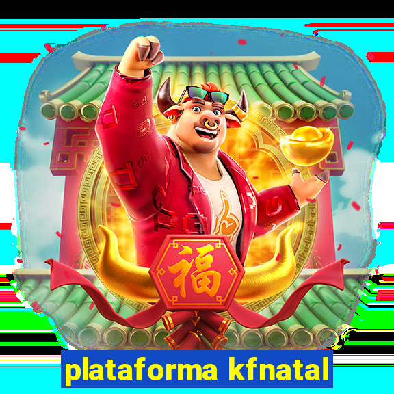 plataforma kfnatal